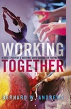 Bernard w. Andrews - Working Together - A Case Study of a National Arts Education Partnership.
