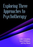 Leslie Greenberg et Nancy McWilliams - Exploring Three Approaches to Psychotherapy.