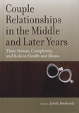 Jamila Bookwala - Couple Relationships in the Middle and Later Years - Their Nature, Complexity, and Role in Health and Illness.