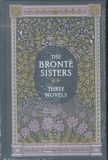Charlotte Brontë et Emily Brontë - The Bronte Sisters: Three Novels - Jane Eyre - Wuthering Heights - Agnes Grey.