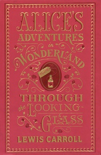 Lewis Carroll - Alice Adventures in Wonderland - Through the Looking Glass.