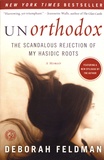 Deborah Feldman - Unorthodox - The Scandalous Rejection of My Hasidic Roots.