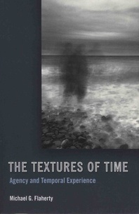 Michael-G Flaherty - The Textures of Time - Agency and Temporal Experience.