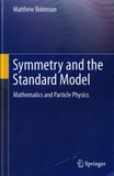 Matthew Robinson - Symmetry and the Standard Model - Mathematics and Particle Physics.