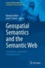 Naveen Ashish - Geospatial Semantics and the Semantic Web - Foundations, Algorithms, and Applications.