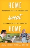 Elizabeth Patton et Mimi Choi - Home Sweat Home - Perspective on Housework and Modern Relationships.