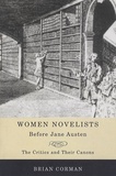 Brian Corman - Women Novelists Before Jane Austen - The Critics and Their Canons.