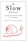 Maggie Berg et Barbara K. Seeber - The Slow Professor - Challenging the Culture of Speed in the Academy.