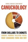 Darrell Bricker et John Wright - Canuckology - From Dollars to Donuts—Canada's Premier Pollsters Reveal What Canadians Think and Why.