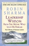 Robin Sharma - Leadership Wisdom From The Monk Who Sold His Ferrari - The 8 Rituals of Visionary Leaders.
