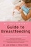 Jack Newman et Teresa Pitman - Dr. Jack Newman's Guide To Breastfeeding, Revised Edition - Revised Edition.