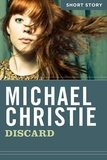 Michael Christie - Discard - Short Story.