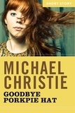 Michael Christie - Goodbye Porkpie Hat - Short Story.