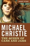 Michael Christie - The Queen Of Cans And Jars - Short Story.