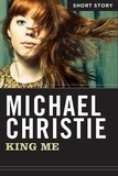 Michael Christie - King Me - Short Story.