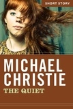 Michael Christie - The Quiet - Short Story.