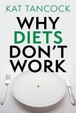 Kat Tancock - Why Diets Don't Work.