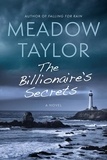 Meadow Taylor - The Billionaire's Secrets - A Novel.