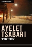Ayelet Tsabari - Tikkun - Short Story.