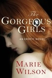 Marie Wilson - The Gorgeous Girls - A Novel.