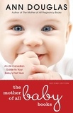 Ann Douglas - The Mother Of All Baby Books - An All-Canadian Guide to Your Baby's First Year.