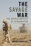 Murray Brewster - The Savage War - The Untold Battles of Afghanistan.