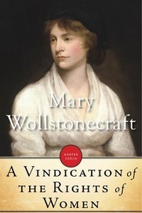 Mary Wollstonecraft - A Vindication Of The Rights Of Women.