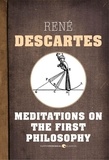 René Descartes - Meditations On The First Philosophy.