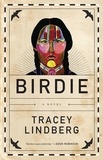 Tracey Lindberg - Birdie - A Novel.
