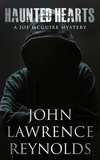 John Lawrence Reynolds - Haunted Hearts - Joe McGuire Mystery Series.