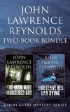 John Lawrence Reynolds - John Lawrence Reynolds 2-Book Bundle - Man Who Murdered God &amp; And Leave Her Lay Dying.