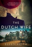 Ellen Keith - The Dutch Wife - A Novel.