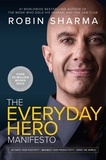 Robin Sharma - The Everyday Hero Manifesto - Activate Your Positivity, Maximize Your Productivity, Serve The World.
