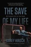 Corey Hirsch et Sean Patrick Conboy - The Save of My Life - My Journey Out of the Dark.