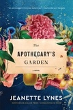 Jeanette Lynes - The Apothecary's Garden - A Novel.