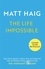 Matt Haig - The Life Impossible - A Novel.
