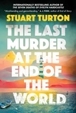 Stuart Turton - The Last Murder at the End of the World - A Novel.
