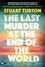 Stuart Turton - The Last Murder at the End of the World - A Novel.