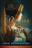 Gina Buonaguro - The Virgins of Venice - A Novel.