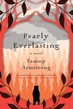 Tammy Armstrong - Pearly Everlasting - A Novel.