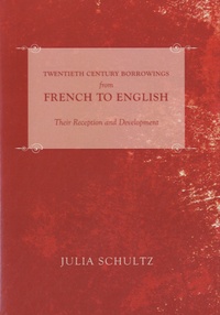 Julia Schultz - Twentieth Century Borrowings from French to English - Their Reception and Development.