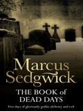 Marcus Sedgwick - The Book of Dead Days.
