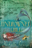 Michelle Lovric - The Undrowned Child.