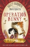 Sally Gardner et David Roberts - Operation Bunny - The Detective Agency's First Case.