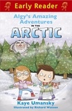 Kaye Umansky et Richard Watson - Algy's Amazing Adventures in the Arctic.