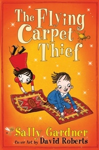 Sally Gardner et David Roberts - The Flying Carpet Thief - The Detective Agency's Fifth Case.