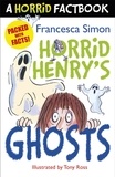 Francesca Simon et Tony Ross - Horrid Henry's Ghosts - A Horrid Factbook.