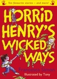 Francesca Simon et Tony Ross - Horrid Henry's Wicked Ways - Ten Favourite Stories - and more!.