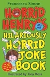 Francesca Simon et Tony Ross - Horrid Henry's Hilariously Horrid Joke Book.