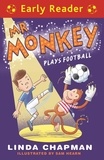 Linda Chapman et Sam Hearn - Mr Monkey Plays Football.